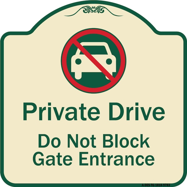 Designer Series-Private Drive Do Not Block Gate Entrance With No Car Symbol, 18" H, TG-1818-9783